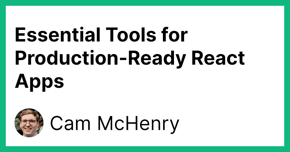 Essential Tools for Production-Ready React Apps